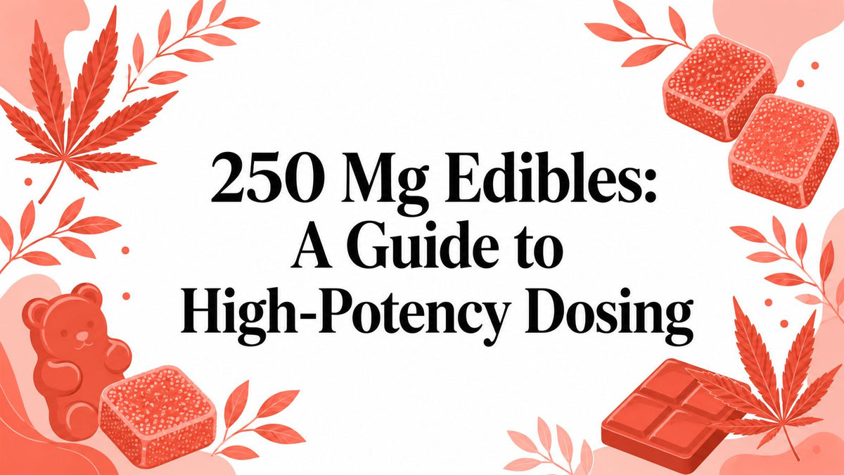 250 Mg Edibles: A Guide to High-Potency Dosing