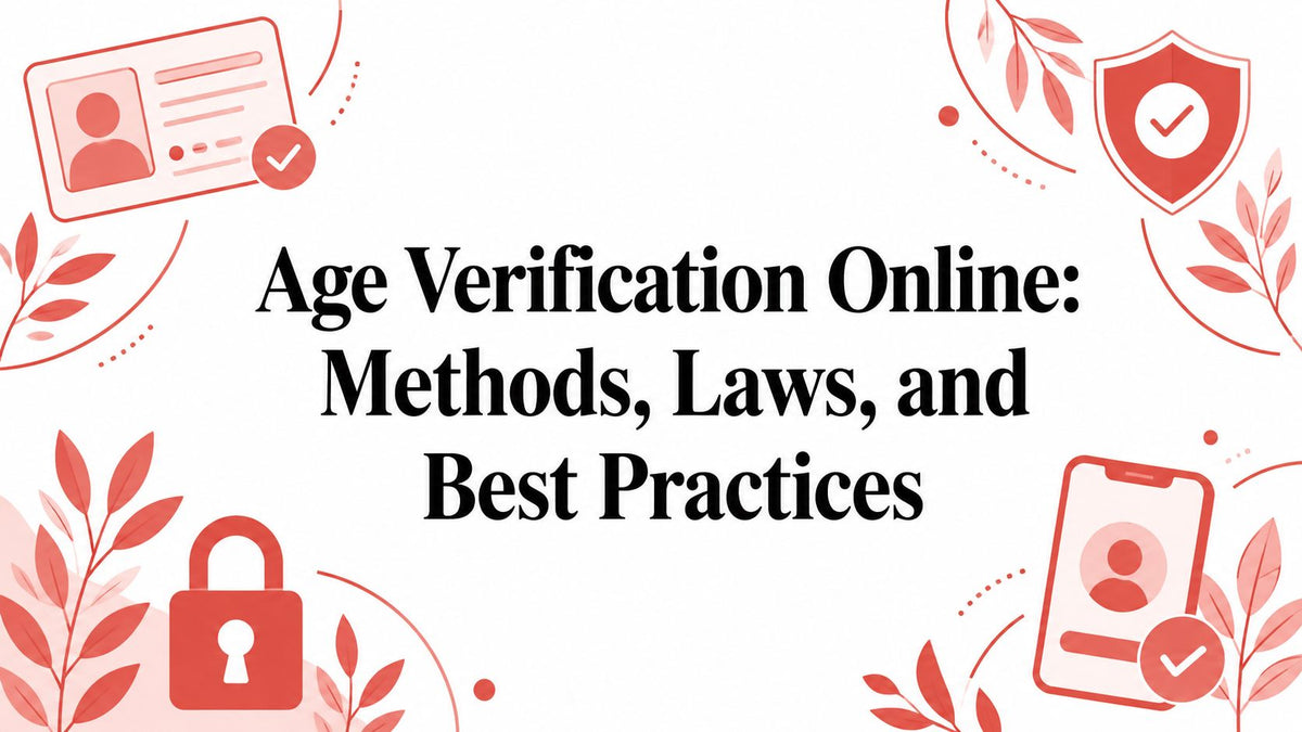 Age Verification Online: Methods, Laws, and Best Practices