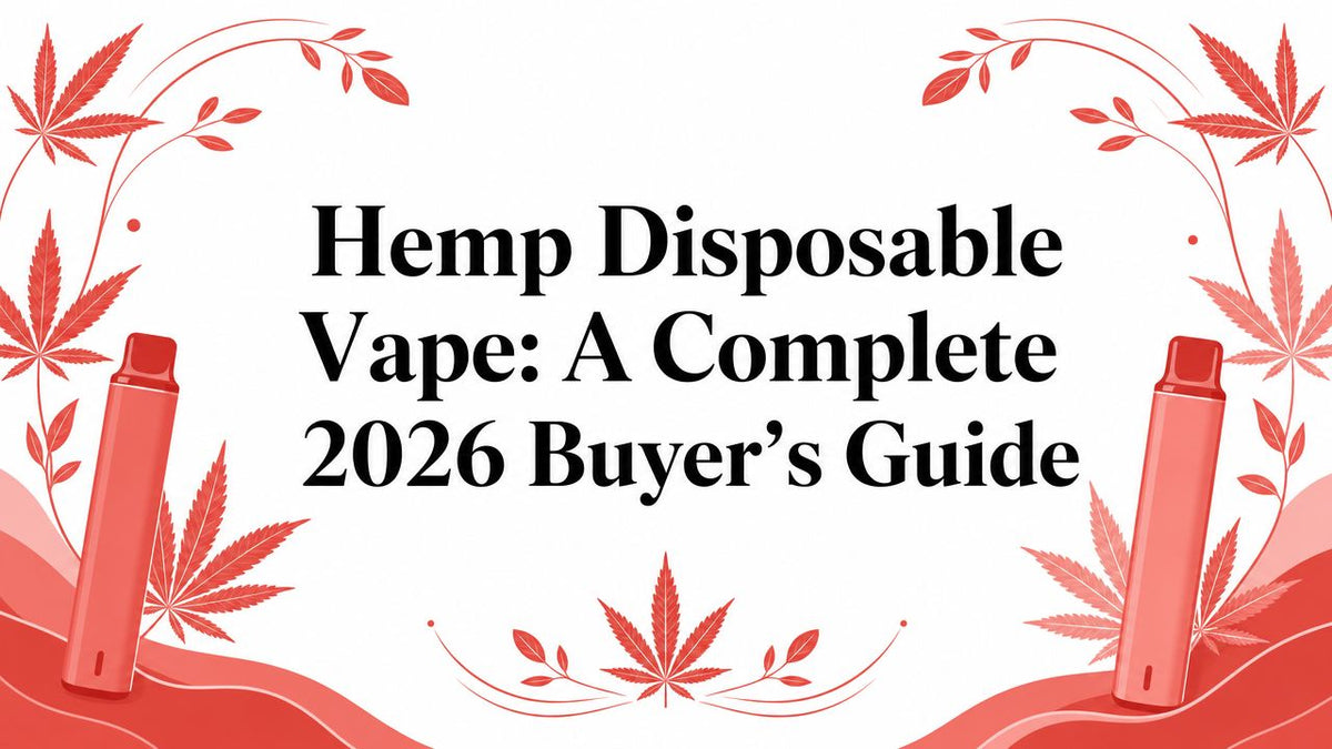 Hemp Disposable Vape: A Complete 2026 Buyer's Guide